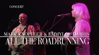 Mark Knopfler amp Emmylou Harris  All The Roadrunning Real Live Roadrunning  Official Live Video [upl. by Georgianna]