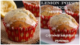 Lemon Poppy Seed Muffins  Citrininiai keksiukai su aguonomis [upl. by Gilletta]