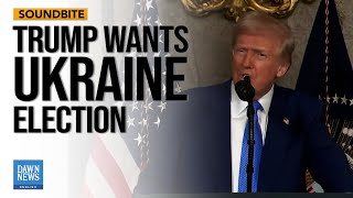 Trump Wants Ukraine Election  Dawn News English [upl. by Synn669]