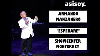 ARMANDO MANZANERO quotESPERAREquot  SHOWCENTER MONTERREY [upl. by Leontina]