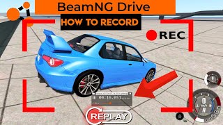 How to make videos on BeamNG Drive  Record amp Replays Tutorial [upl. by Enelaj436]