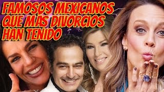 Famosos Mexicanos que más Divorcios han Tenido [upl. by Zsazsa]