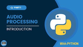 Audio Processing Series with Python  Introduction  Part 1 [upl. by Ahsets]