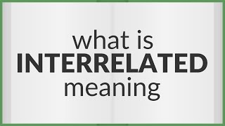 Interrelated  meaning of Interrelated [upl. by Yrelle499]