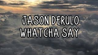 Jason Derulo  Whatcha Say Lyrics [upl. by Lochner]