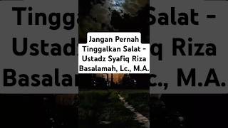 Jangan Pernah Tinggalkan Salat  Ustadz Syafiq Riza Basalamah Lc MA [upl. by Annairol]