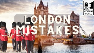 London Tourist Mistakes All 1st Time Visitors Make [upl. by Tabb907]