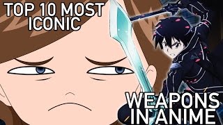 Top 10 Most Iconic Weapons in Anime [upl. by Eliathas878]