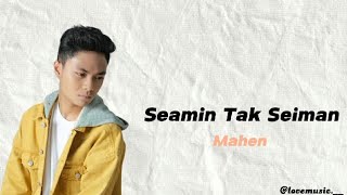 Mahen  Seamin Tak Seiman  Lirik Lagu [upl. by Sweatt495]