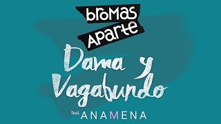 Bromas Aparte  Dama y Vagabundo ft Ana Mena  Lyric Video [upl. by Colinson865]