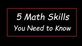 5 Math Skills You Need to Know [upl. by Anayk]