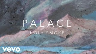 Palace  Holy Smoke Official Audio [upl. by Semyaj]