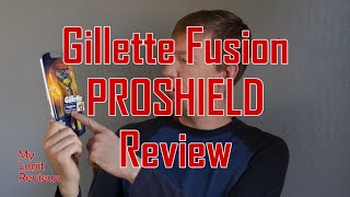 Gillette Fusion ProShield Review [upl. by Anirat993]