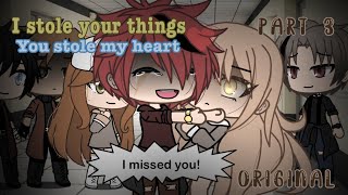 I stole your things you stole my heart Original part 3 READ DESC [upl. by Chobot]