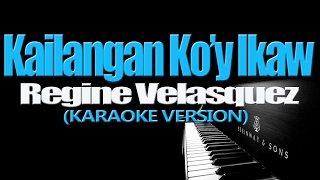 KAILANGAN KOY IKAW  Regine Velasquez KARAOKE VERSION [upl. by Ranita]