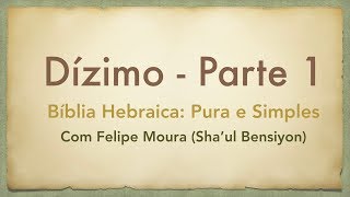 Dízimo  Parte 1 Bíblia Hebraica Pura e Simples [upl. by Nahtan902]