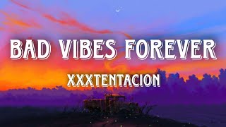 Bad Vibes Forever  XXXTENTACION  Lyrics  Orkai [upl. by Enilarac]