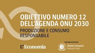 Produrre e consumare più responsabilmente cosa insegna l’obiettivo 12 dell’Agenda Onu al 2030 [upl. by Yrelbmik660]