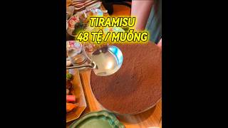 Tiramisu 48 Tệ Một Muỗng food [upl. by Hgielrahc]