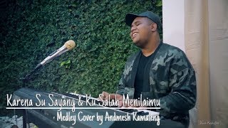 KARENA SU SAYANG amp KU SALAH MENILAIMU Medley Cover by Andmesh Kamaleng [upl. by Slavic]