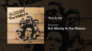 Put It On 1973  Bob Marley amp The Wailers [upl. by Ocnarf]