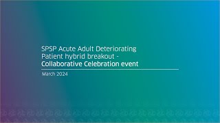 SPSP Acute Adult Deteriorating Patient hybrid breakout  Collaborative Celebration event March 2024 [upl. by Bopp323]