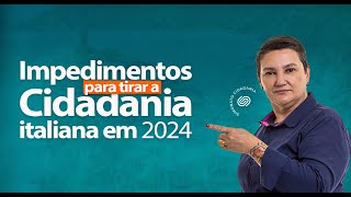 Impedimentos Para Tirar a Cidadania Italiana em 2024 [upl. by Digirb139]