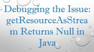 Debugging the Issue getResourceAsStream Returns Null in Java [upl. by Anaic710]