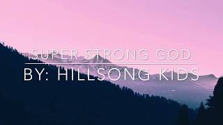 Super Strong God Lyrics By Hillsong Kids [upl. by Henleigh]