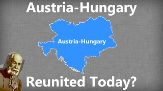 What If AustriaHungary Reunited Today [upl. by Akenet]