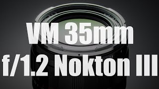 Review  Voigtlander NOKTON 35mm F1 2 Aspherical III VM [upl. by Anoid]