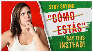 STOP Saying quotCómo Estásquot Say THIS Instead 8 Alternatives [upl. by Phelia]