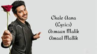 Chale Aana Full Song With Lyrics Armaan Malik  Amaal Mallik [upl. by Philips]