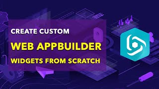 How to Create a Custom Web AppBuilder Widget from Scratch [upl. by Ardnasirhc]