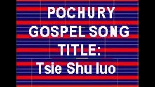 POCHURY GOSPEL SONG Tsie Shu luo [upl. by Irafat]