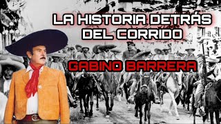 Gabino Barrera  La Historia Detrás Del Corrido [upl. by Retsev]