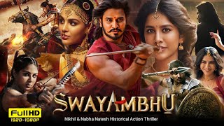 Swayambhu 2024 Full Movie Hindi Dubbed Release  Nikhil Siddharth  Nabha Natesh  HD Review amp Facts [upl. by Romanas103]