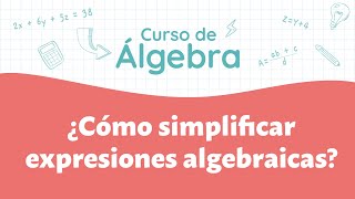 Cómo simplificar expresiones algebraicas  Curso de Álgebra [upl. by Tatman662]