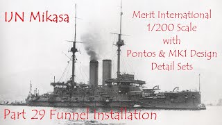 IJN Mikasa 1200 Scale Pontos amp MK1 Design Detail Sets Part 29 Funnel Installation [upl. by Lenette]