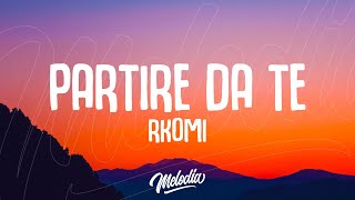 Rkomi  PARTIRE DA TE Testo  Lyrics [upl. by Hippel383]