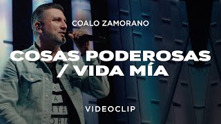 Coalo Zamorano  Cosas PoderosasVida Mía Vídeo Oficial [upl. by Louisa799]