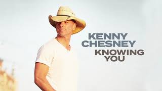 Kenny Chesney  Knowing You Audio [upl. by Vitalis]