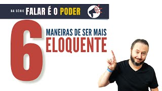 ⚡ 6 maneiras para melhorar a eloquencia da sua fala [upl. by Previdi]