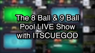 The 8 Ball amp 9 Ball Pool LIVE Show with ITSCUEGOD [upl. by Elokkin445]