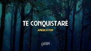 TE CONQUISTARE  AMERICA POP LETRA [upl. by Sonja]