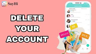 How To Delete Your Account On SayHi App [upl. by Derfla961]