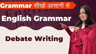 Debate Writing  English Grammar  By Madiha Maam  Ashish Singh Lectures [upl. by Ramin]