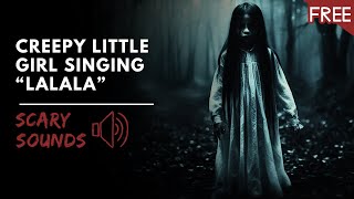 Creepy Little Girl Singing quotLalalaquot  Scary Horror Voice HD FREE [upl. by Siraf]