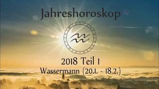 Sternzeichen Wassermann Dein Jahreshoroskop 2018 Teil 1 [upl. by Eylsel]