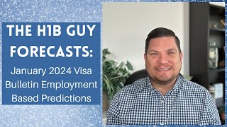 THE H1B GUY FORECASTS January 2024 Visa Bulletin Employment Based Predictions [upl. by Kenzi]